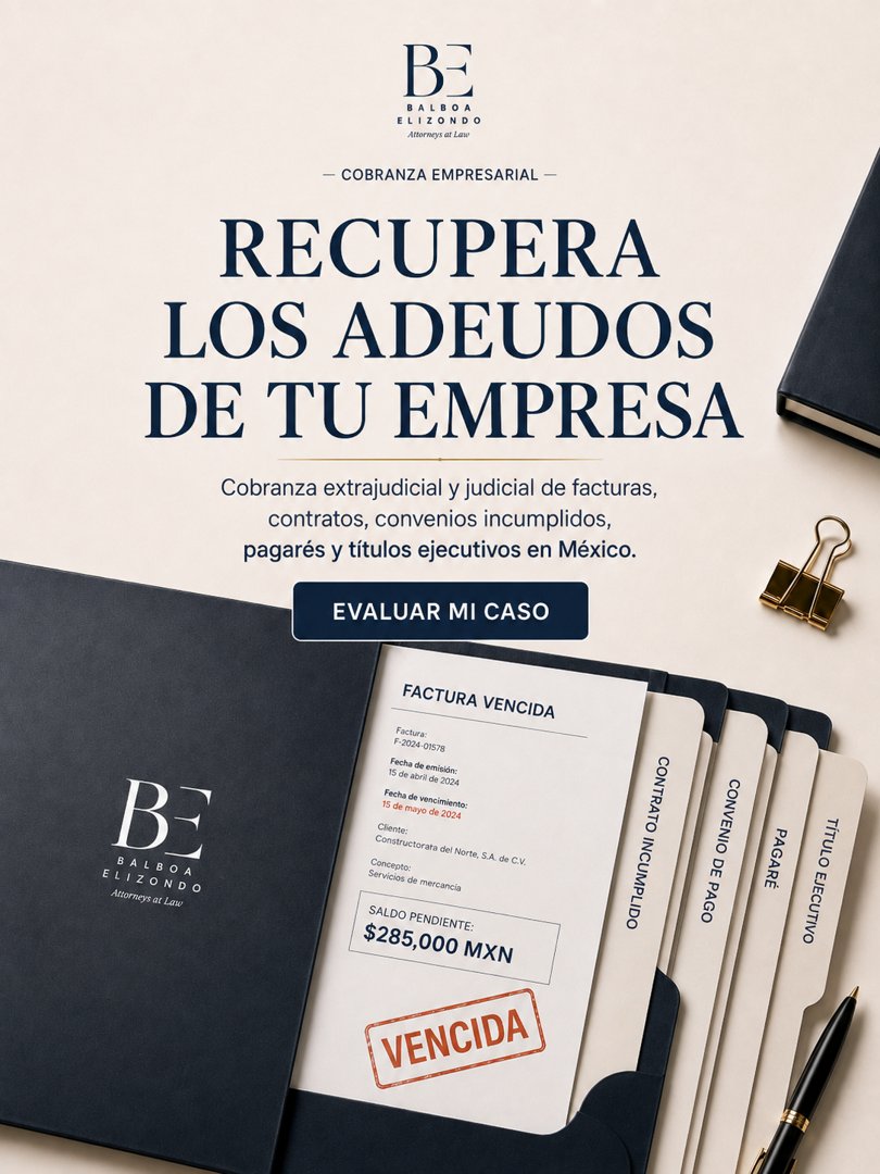 Anuncio de Balboa Elizondo: Cobranza extrajudicial y judicial de facturas, contratos, convenios incumplidos, pagarés y títulos ejecutivos